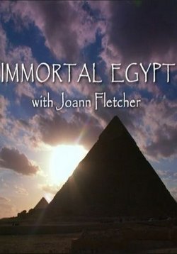 Бессмертный Египет с Джоанн Флетчер — Immortal Egypt with Joann Fletcher (2015)