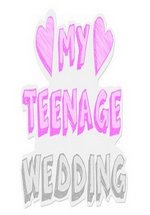 Подростки женятся — My Teenage Wedding (2012)