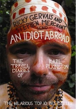 Идиот за границей (Простак за границей) — An Idiot Abroad (2010-2012) 1,2,3 сезоны