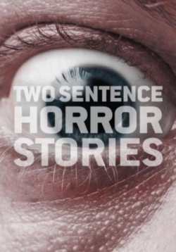 Страшные истории в двух предложениях — Two Sentence Horror Stories (2019-2022) 1,2,3,4 сезоны