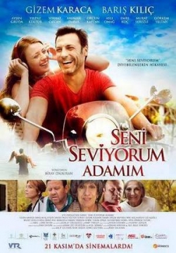 Я люблю тебя, мой мужчина — Seni Seviyorum Adamim (2014)