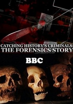 Захватывающая история криминалистики — Catching History’s Criminals: The Forensics Story (2015)
