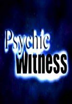 Ясновидящие свидетели — Psychic Witness (2005)