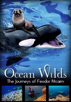 Обитатели глубин. Путешествия Феодора Питкерна — Ocean Wilds. The Journeys of Feodor Pitcairn (2010)
