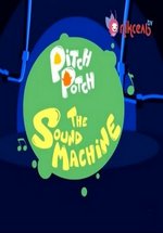 Питч и Потч. Весёлые звуки (Пітч та Потч. Веселі звуки) — Pitch Potch The Sound Machine (2007)