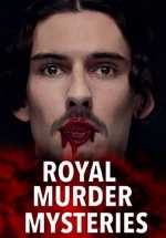 Тайны царственных убийств — Royal Murder Mysteries (2017)