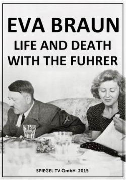 Ева Браун: Жизнь и смерть с фюрером — Eva Braun: Life and Death with the Fuhrer (2015)