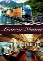 Поезда высшего класса — Luxury trains (2013)