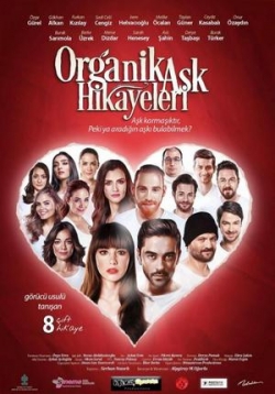 Истории органической любви — Organik Ask Hikayeleri (2017)