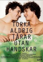Никогда не вытирайте слезы без перчаток — Torka aldrig tårar utan handskar (2012)