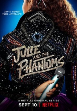 Джули и Призраки (Джулия и Фантомы) — Julie and the Phantoms (2020)