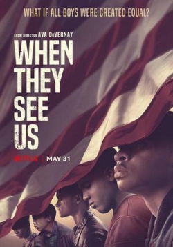 Когда они нас увидят — When They See Us (2019)