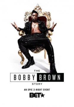 История Бобби Брауна — The Bobby Brown Story (2018)