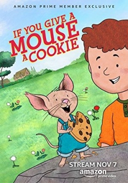 Если дать мышонку печенье — If You Give a Mouse a Cookie (2017)