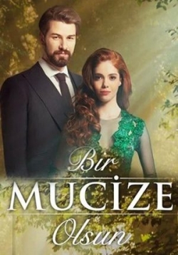 Пусть свершится чудо — Bir Mucize Olsun (2018)