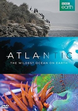 Атлантика. Самый необузданный океан на Земле — Atlantic. The Wildest Ocean on Earth (2015)